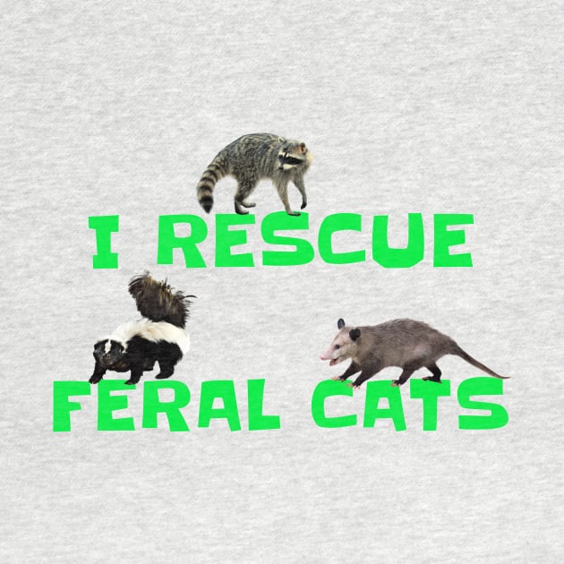 I RESCUE FERAL CATS by Cult Classics